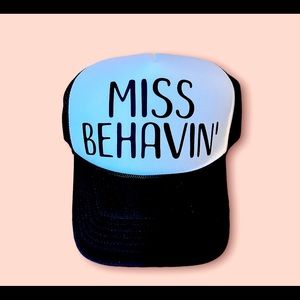 MISS BEHAVIN’ trucker hat- NEW